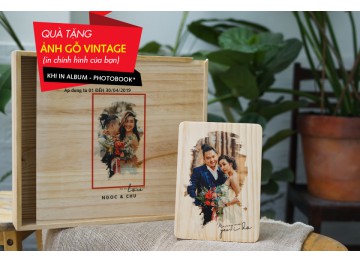 Quà tặng ẢNH GỖ VINTAGE ĐỘC ĐÁO khi in Album Photobook các loại - Tháng 04/2019